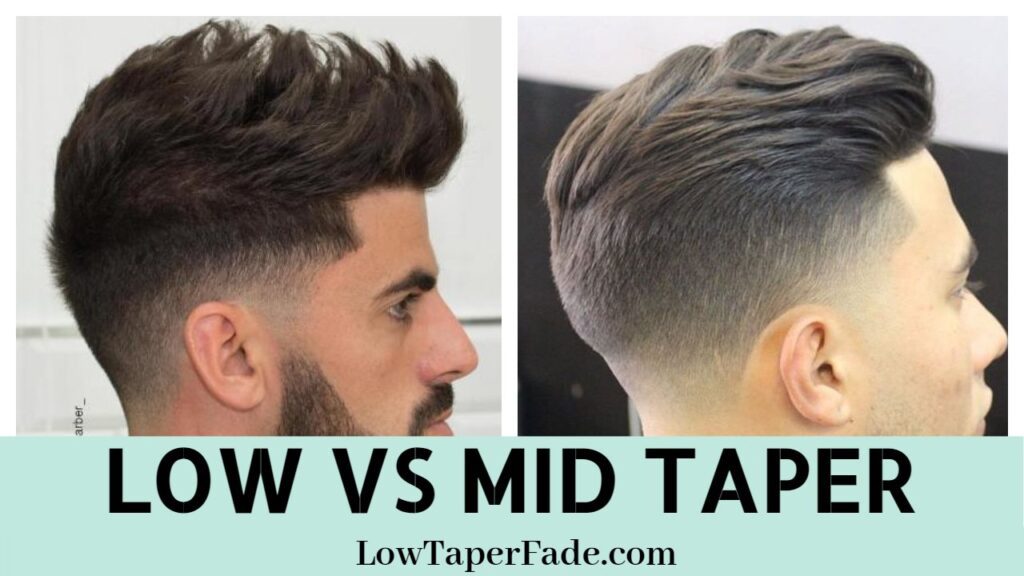 Low Taper Fade Vs Mid Taper Fade